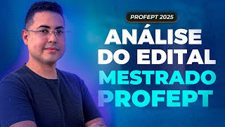ANÁLISE COMPLETA DO EDITAL DO MESTRADO PROFEPT - 09/11 - TURMA 2025