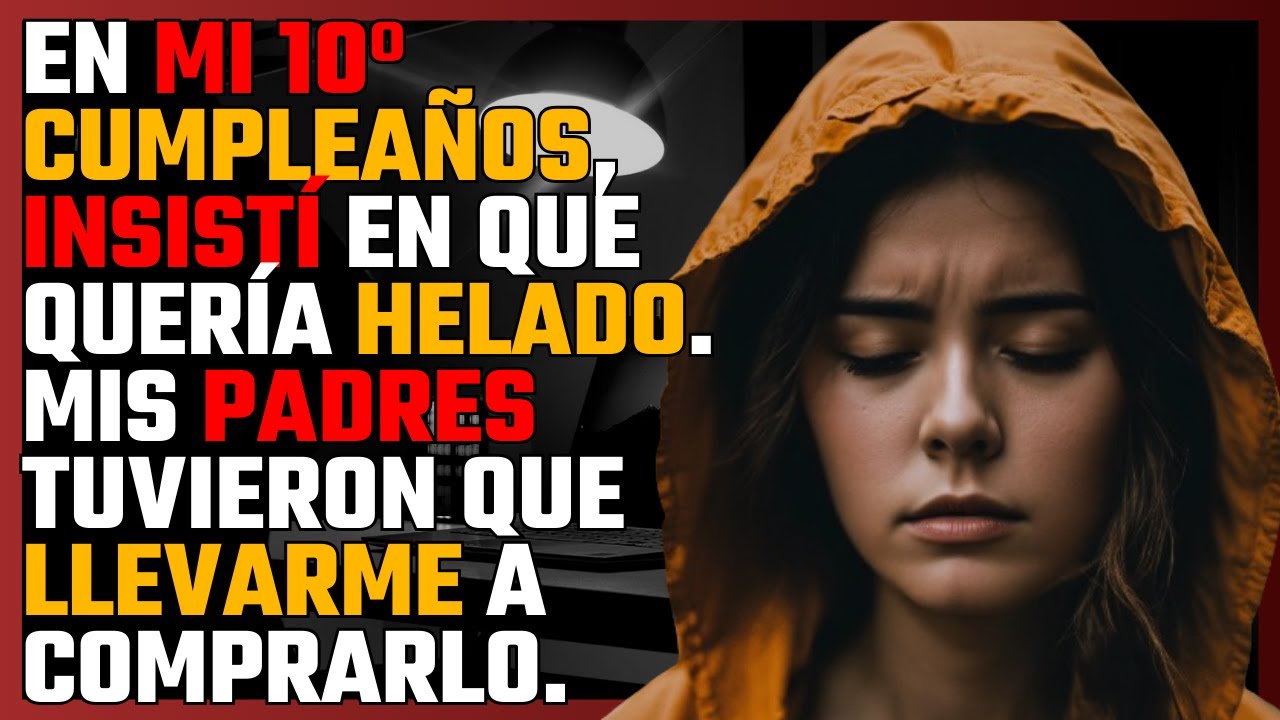 En mi 10º CUMPLEAÑOS, insistí en que quería HELADO. Mis PADRES tuvieron que llevarme a COMPRARLO...