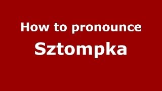 How to pronounce Sztompka