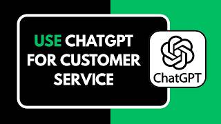 How to Use ChatGPT for Customer Service
