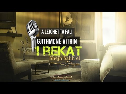 A lejohet ta fali gjithmonë vitrin një rekat? - Shejh Salih el Feuzan
