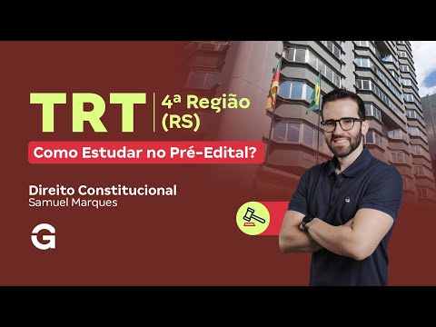 Concurso TRT 4ª Região (RS) | Como Estudar Direito Constitucional no Pré-Edital?