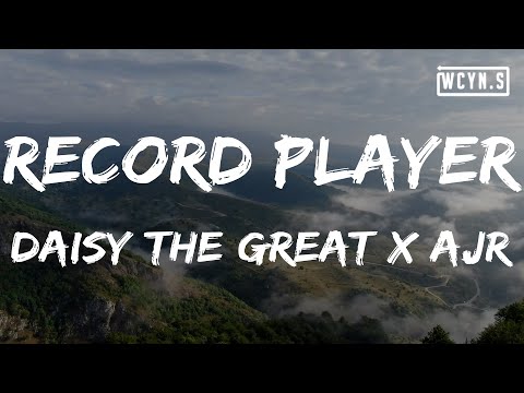 Daisy The Great x AJR - Record Player(Lyrics)