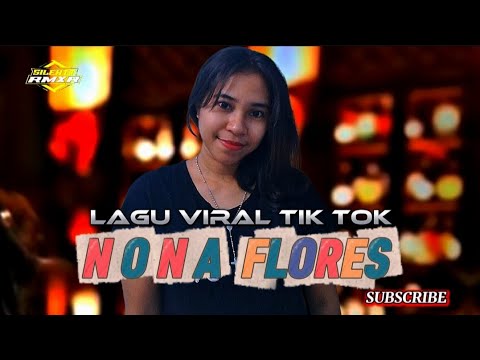 LAGU VIRAL🌴NONA FLORES🌴 REMIX TERBARU 2025 🎵SilehttRMXR 🎵