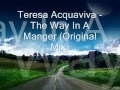 Teresa Acquaviva - The Way In A Manger (Original ...