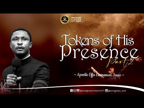 Tokens of His Presence (Part 2) || Apostle Effa Emmanuel Isaac || 17:12:2023
