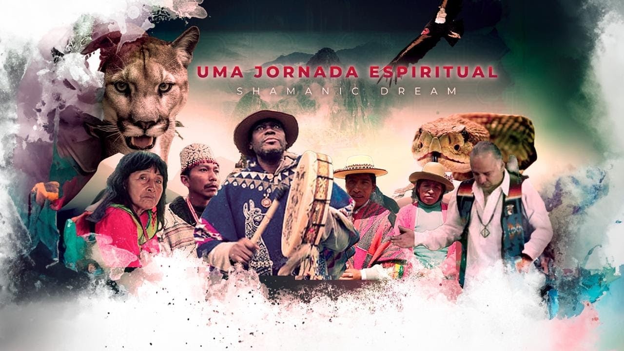 UMA JORNADA ESPIRITUAL I SHAMANIC DREAM - FILME DOCUMENTARIO
