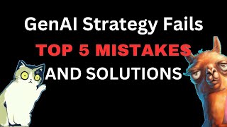 GenAI Strategy Fails: Top 5 Mistakes and Solutions