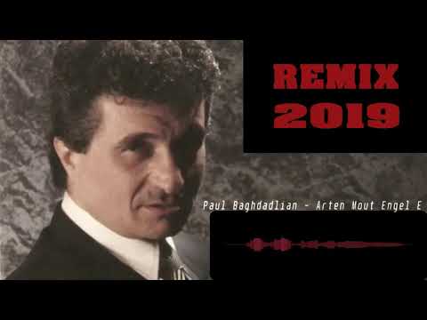 Paul Baghdadlian - Arten mout Engel E (remix 2019)