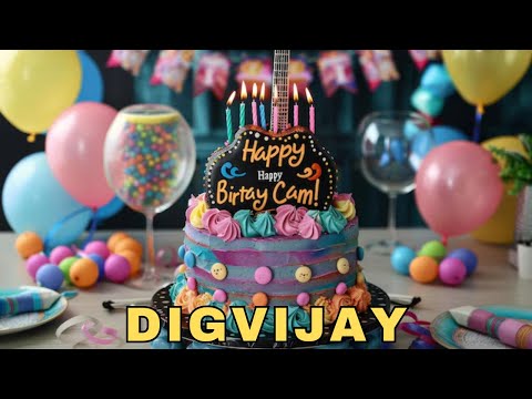 Happy Birthday Digvijay, Birthday Wishes, Birthday Song, Today, hbd