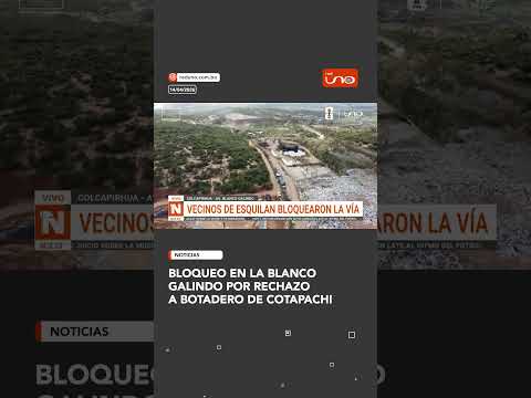 Bloqueo en la Blanco Galindo por rechazo a botadero