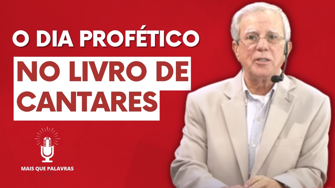 O DIA PROFÉTICO NO LIVRO DE CANTARES - Pr Gilson