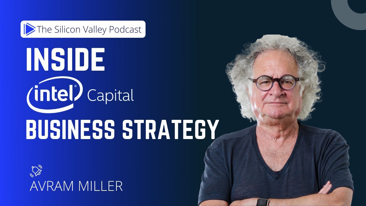 Inside intel Capital's Business Strategy with Avram Miller - Co-Founder of  Intel Capital