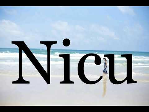 How To Pronounce Nicu🌈🌈🌈🌈🌈🌈Pronunciation Of Nicu