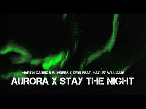 Martin Garrix / Blinders / Zedd / Hayley Williams - Aurora / Stay The Night (Gabriel Lyngdoh Mashup)