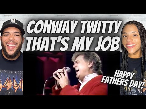 HAPPY FATHERS DAY!| FIRST TIME HEARING Conway Twitty  -  That's My Job REACTION