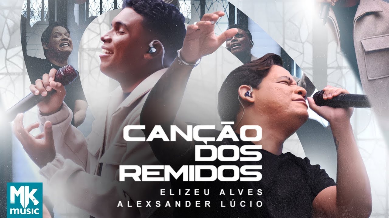 Elizeu Alves e Alexsander Lúcio - Canção dos Remidos (Ao Vivo)