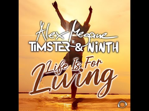 Alex Megane X Timster & Ninth - Life Is For Living