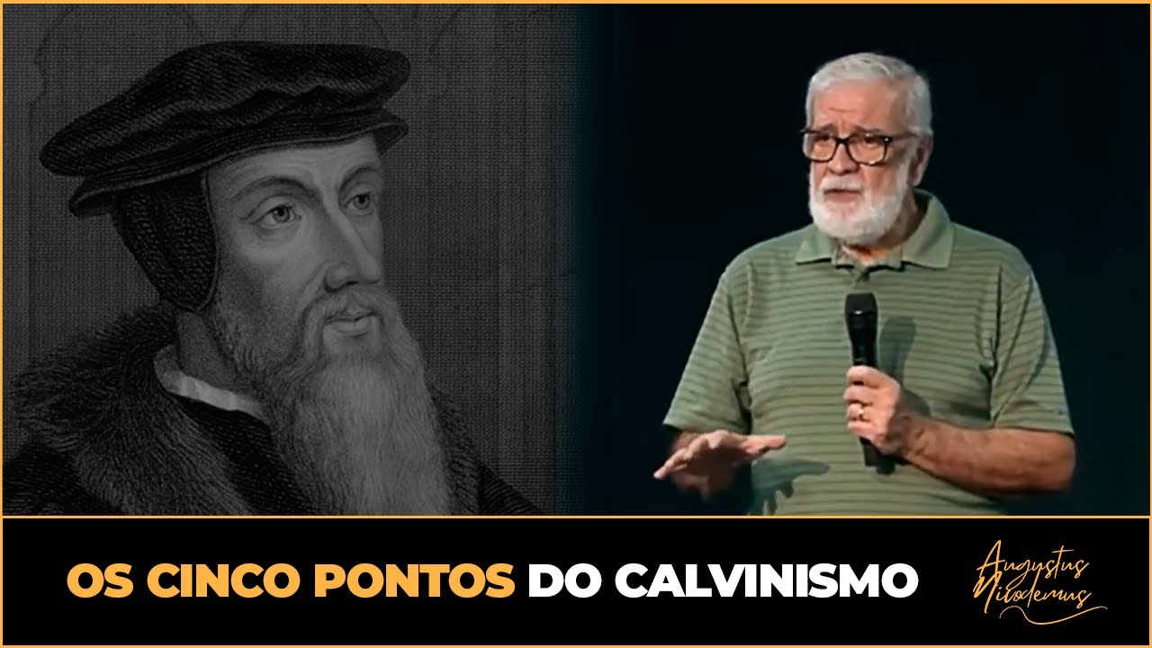4. Os Cinco Pontos do Calvinismo - Augustus Nicodemus