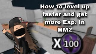 How To Level Up faster & To Get More Exp. In MM2