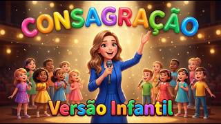 CONSAGRAÇÃO | ALINE BARROS |  VERSÃO INFANTIL