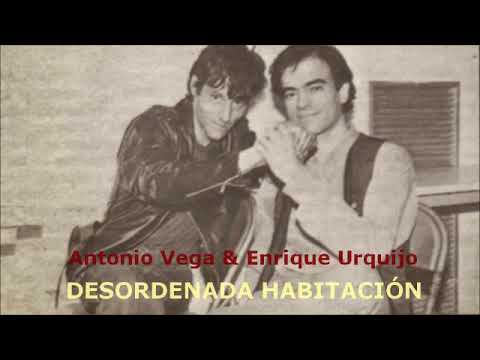 Antonio Vega y Enrique Urquijo - Desordenada habitación