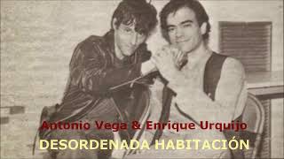 Antonio Vega y Enrique Urquijo - Desordenada habitación