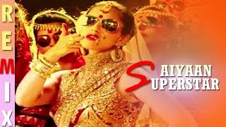 Ek Paheli Leela [2015] - Saiyaan Superstar - Remix