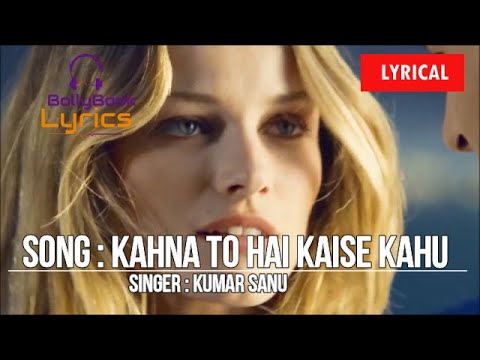 Kehna To Hai Kaise Kahun (Lyrics) - Kumar Sanu