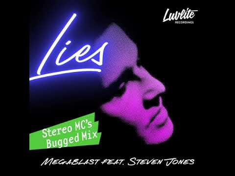 Megablast feat. Steven Jones – Lies [Stereo MC's Bugged Mix]