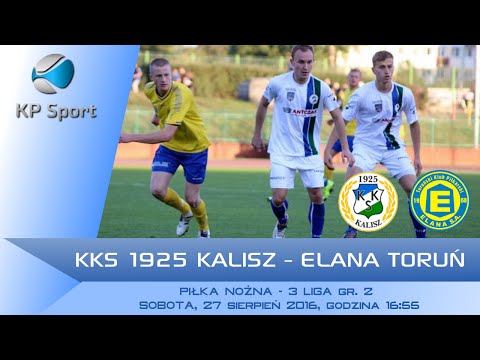KKS 1925 Kalisz - Elana Toruń / LIVE / 3 liga gr. II [27.08.2016]