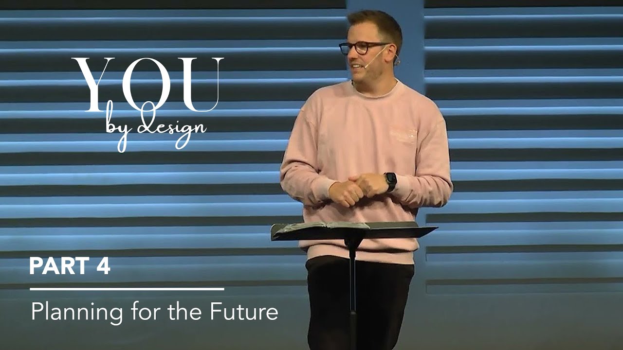 You By Design, Part 4: Planning for the Future