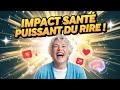 Les EFFETS PUISSANTS DU RIRE Sur Votre Santé