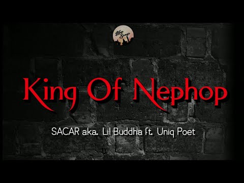 King of Nephop (Lyrics video) - SACAR aka. Lil Buddha ft. Uniq Poet