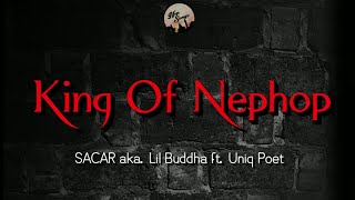 King of Nephop (Lyrics video) - SACAR aka. Lil Buddha ft. Uniq Poet