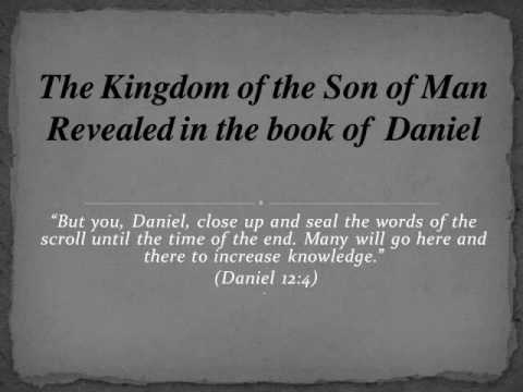 5) The Book of Daniel Unsealed & the Kingdom of the Son of Man is Revealed.