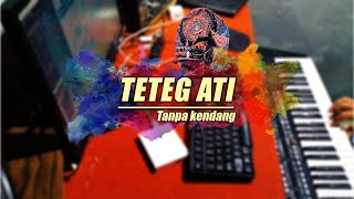 Download lagu Teteg ati  _ tanpa kendang versi jandhut ( cover ) mp3