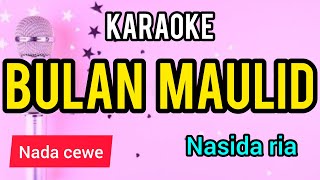 Download lagu Karaoke BULAN MAULID nasida ria full lirik nada CEWE mp3
