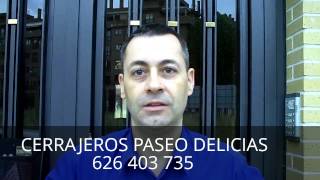 CERRAJEROS PASEO DE LAS DELICIAS (MADRID) 626 403 735