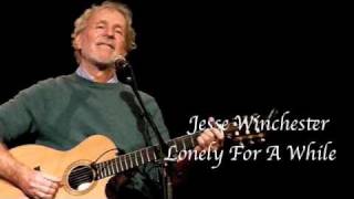 Jesse Winchester, Lonely For A While