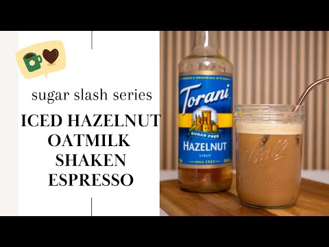 Sugar Slash Series Day 21: Starbucks Copy Kat Iced Hazelnut Oatmilk Shaken Espresso