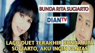 Download lagu Lagu Duet Terakhir Bunda Rita Sugiarto, Aku Ingin Pantas mp3 Download lagu Lagu Duet Terakhir Bunda Rita Sugiarto, Aku Ingin Pantas mp3