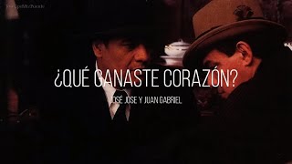 QUÉ GANASTE CORAZÓN - José José y Juan Gabriel (LETRA)