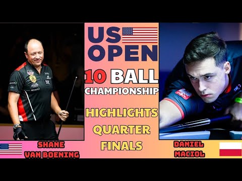 QUARTER FINALS | SHANE VAN BOENING - DANIEL MACIOL | US OPEN 10 BALL CHAMPIONSHIP | HIGHLIGHTS
