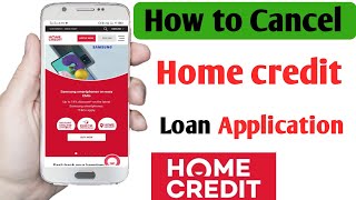 How to cancel home credit loan Application