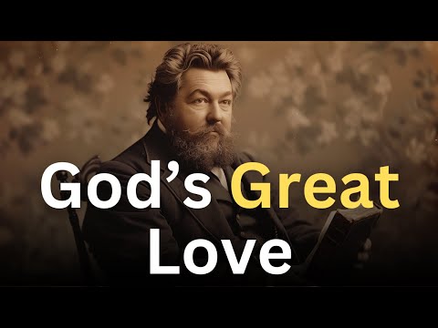 God's Great Love for Us! - Charles Spurgeon Devotional - "Morning and Evening"