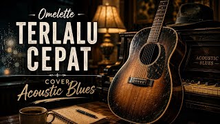 Download lagu Omelette - Terlalu Cepat (Cover Acoustic Blues) | Emotional Acoustic Version mp3 Download lagu Omelette - Terlalu Cepat (Cover Acoustic Blues) | Emotional Acoustic Version mp3