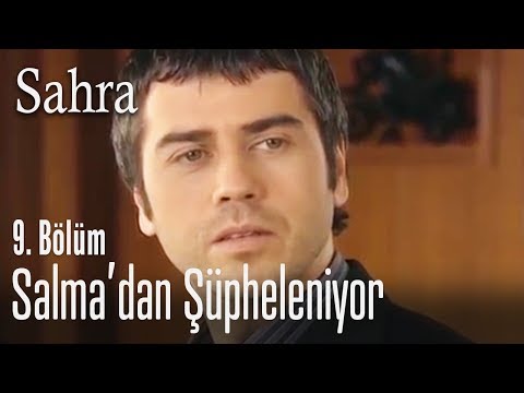 Salma'dan şüpheleniyor - Sahra 9. Bölüm