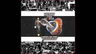 HENRY THE HORSE - Lords of the Wasteland [single version]