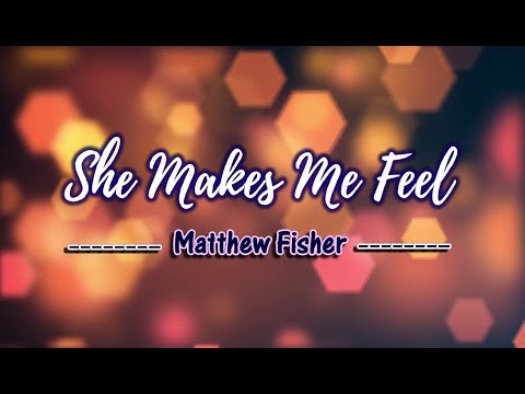 She Makes Me Feel - Matthew Fisher (KARAOKE VERSION)